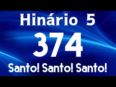 HINO 374 CCB - Santo! Santo! Santo! - HINÁRIO 5 COM LETRAS