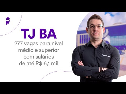 Concurso TJ BA: Edital publicado 277 vagas para nível médio e superior, salários de até R$ 6,1 mil