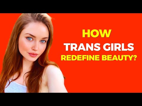 How Trans Girls Redefine Beauty?