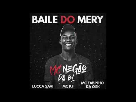 Baile Do Mery (feat. MC Negão da BL, MC KF, MC Fabinho da OSK)