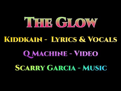 THE GLOW - Collab With Kiddkain Q Machine And Producer Scarry Garcia Awesome Vocal Version