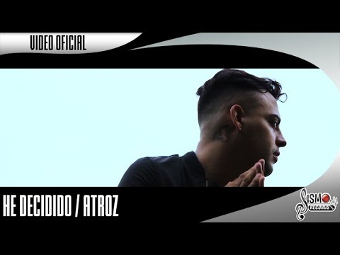 ATROZ / HE DECIDIDO / VIDEO OFICIAL / SISMO RECORDS TRAP