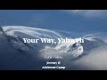 Your Way Yahweh (Lyrics) - JEREMY CAMP, Adrienne Camp