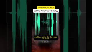 Scientists recorded a voice from outer space — and they claim it's the voice of Jesus.