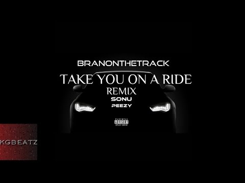 BRanOnTheTrack ft. Sonu, Peezy - Take You On A Ride [Remix] [New 2014]