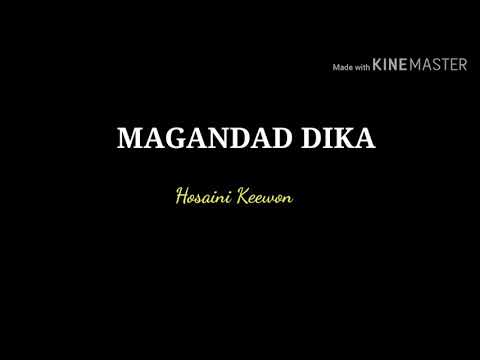 Hosaini Keewon-Magandad Dika (Offical Lirik)