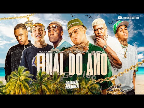 FINAL DO ANO - MC Ryan SP, MC IG, MC Don Juan, MC Luuky, MC GP e Du`L (Fepache)