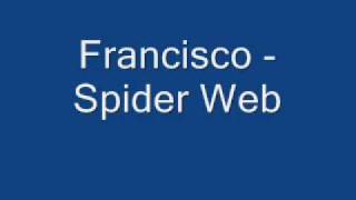 Francisco - Spider Web