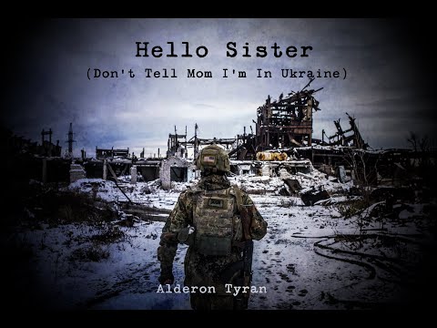 Hello Sister (Don't Tell Mom I'm In Ukraine) [Привет Сестрёнка] - Alderon Tyran