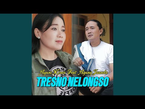 Tresno Nelongso (feat. Agung Juanda)