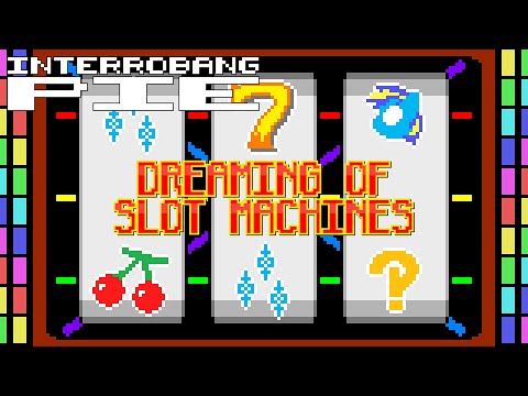 Dreaming of Slot Machines - [ Interrobang Pie ]