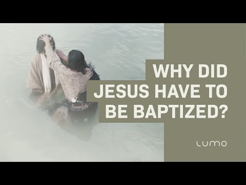Why did Jesus have to be baptized? - LUMO Matthew 3:1-16