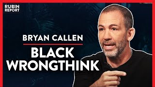 Being Black Isn't Enough To Be Black Anymore (Pt. 2) | Bryan Callen | COMEDY | Rubin Report