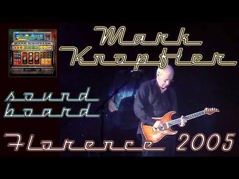 Mark Knopfler 2005 LIVE in Florence SOUNDBOARD [50 fps]