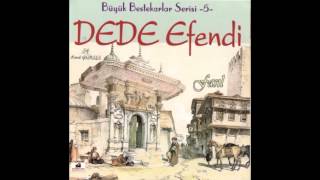 Dede Efendi - Güzel Gel Aklımı Aldın Bir Bakışla (Hicaz)