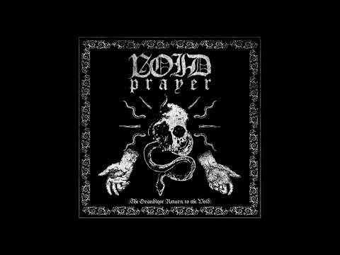 Void Prayer "The Grandiose Return to the Void"
