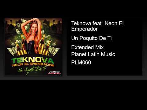 Teknova feat. Neon El Emperador - Un Poquito De Ti (Extended Mix)