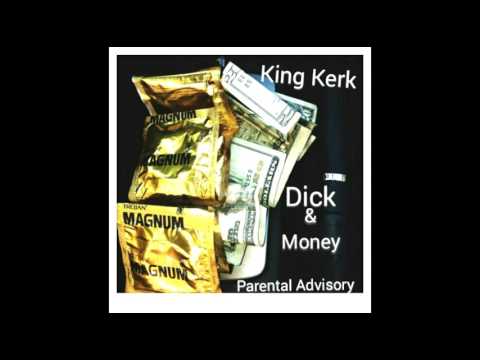 King Kerk - Dicc & Money (what they want) Explicit