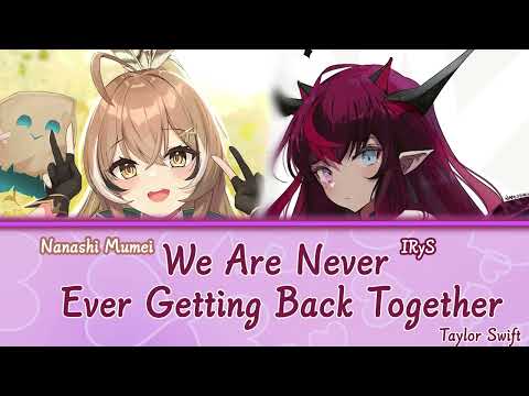 Mumei and IRyS sing - We Are Never Ever Getting Back Together by Taylor Swift (Duet)