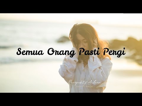 SEMUA ORANG PASTI PERGI