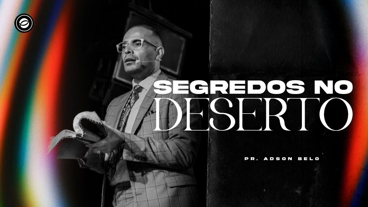 Segredos no Deserto | Pr. Adson Belo