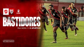 🇹🇹 BASTIDORES DO DRAGÃO: VILA NOVA 1x2 ATLÉTICO