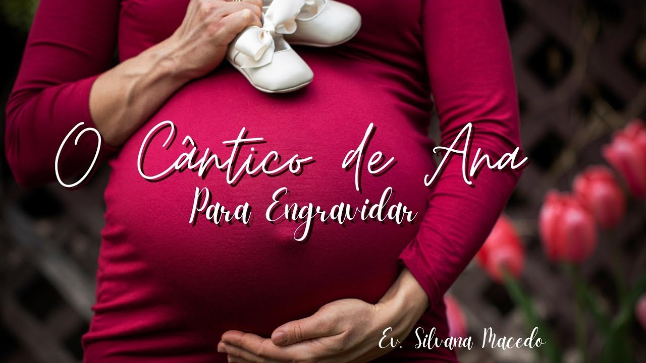 O CÂNTICO DE ANA PARA ENGRAVIDAR | EVANGELISTA SILVANA MACEDO