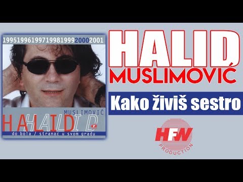 Halid Muslimovic - Kako zivis sestro - (Audio 2000) HD