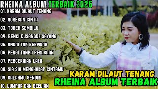 Download lagu KARAM DILAUT TENANG RHEINA FULL ALBUM TERBAIK 2025  GORESAN CINTA LAGU MELAYU TERBARU 2025 mp3
