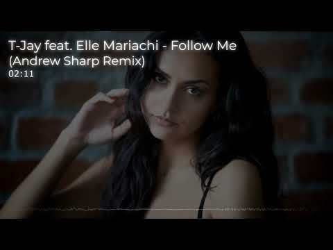 T-Jay feat. Elle Mariachi - Follow Me (Andrew Sharp Remix)