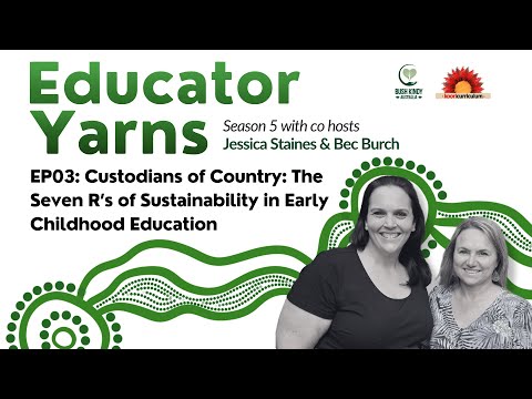 Educator Yarns S05 EP03: The Seven R's of Sustainability in Aboriginal Early Childhood Education