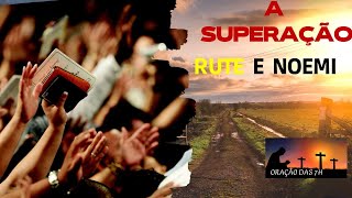 Oração da Manhã - Superação na Adversidade (Rute e Noemi)