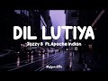 Jazzy B Dil Lutiya Lyrics Ft Apache Indian Jihne Mera Dil Luteya