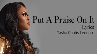 Put A Praise On It With Lyrics  - Tasha Cobbs Leonard  feat  Kierra Sheard   Gospel Songs Lyrics