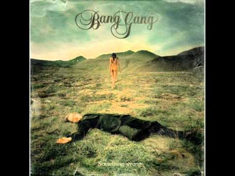 Bang Gang - There was a whisper