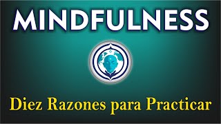 Diez Razones para Practicar Mindfulness