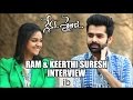 Ram & Keerthi Suresh Interview about Nenu Sailaja - idlebrain.com