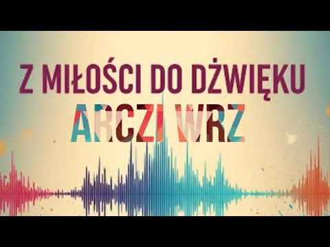 Z miłości do dźwięku / txt. Arczi WRZ / master AI