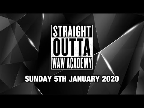 Straight Outta WAW Academy 05/01/20