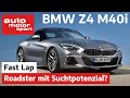BMW Z4 M40i: Ein Reihensechszylinder zum verlieben? - Fast Lap | auto motor und sport