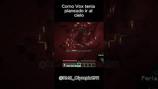 Como vox tenia planeado ir al cielo