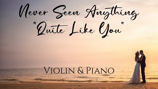 THE SCRIPT - Never Seen Anything &quot;Quite Like You&quot; (Wedding Version) | VIOLIN &amp; PIANO COVER