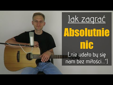 #272 Jak zagrać na gitarze Absolutnie nic (nie udałoby się nam bez miłości) - JakZagrac.pl