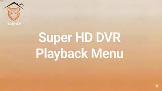 TIGERSECU Super HD DVR Playback Menu Tutorial