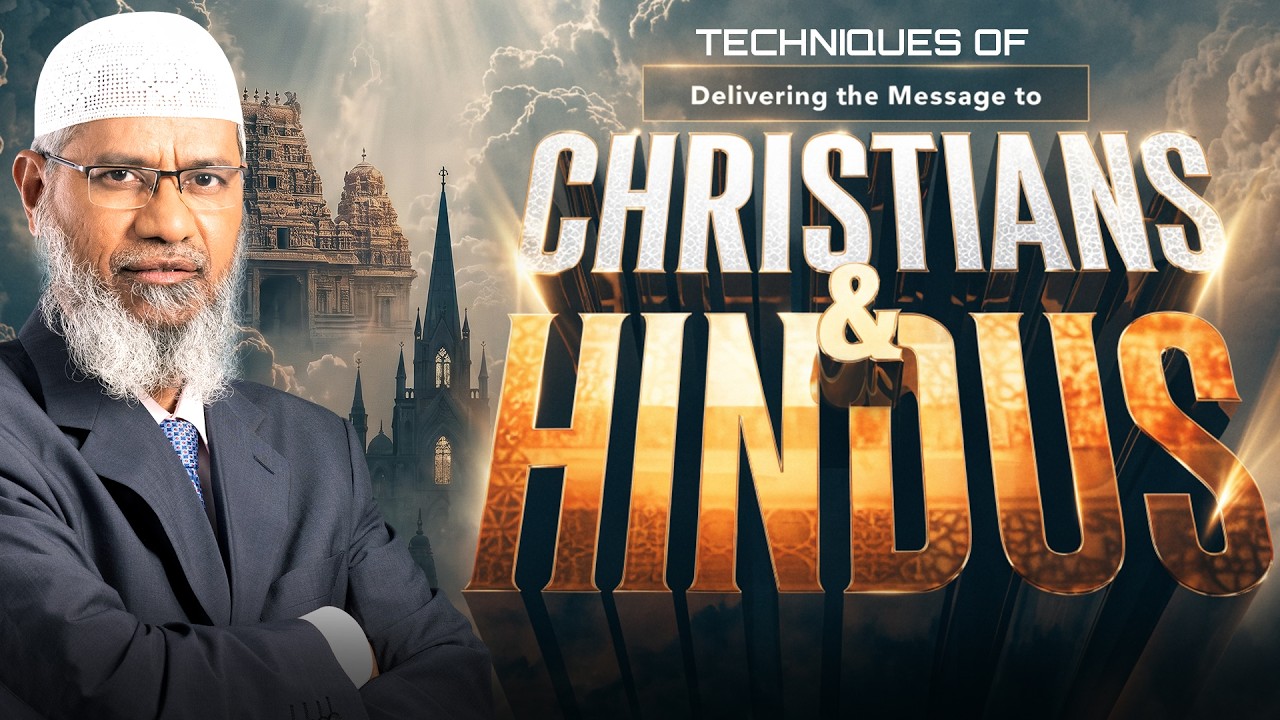 Techniques of Delivering the Message to Christians and Hindus - Dr Zakir Naik
