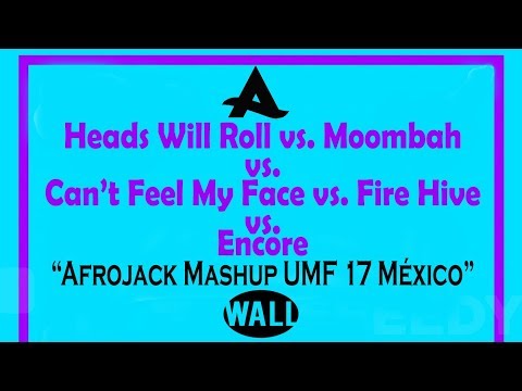 Heads Will Roll vs.Moombah vs.Can’t Feel My Face vs.Fire Hive vs.Encore (Afrojack Mashup)