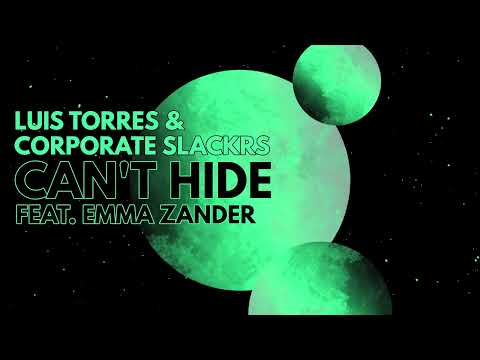 Luis Torres & Corporate Slackrs - Can't Hide (feat. Emma Zander)