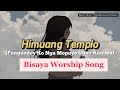 Himuang Templo (Pangandoy Ko Nga Mopuyo Uban Kanimo) A Bisaya Worship Song