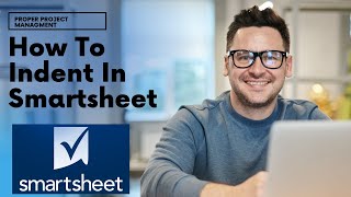 How To Indent In Smartsheet [Smartsheet Training]