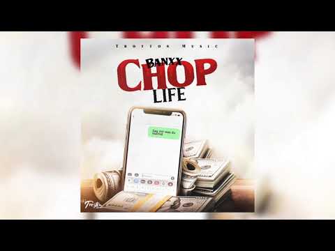 Banxx-Di-Artiste - Chop Life (Official Audio)